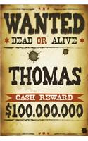 Thomas Wanted Dead Or Alive Cash Reward $100,000,000: Western Name Notebook Journal