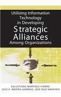 Utilizing Information Technology in Developing Strategic Alliances Among Organizations