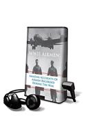 WWII Airmen: Amazing Accounts of Airmen Recorded During the War