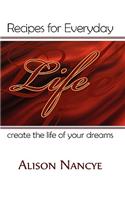Recipes for Everyday Life Create the Life of Your Dreams