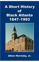 Short History of Black Atlanta, 1847-1993