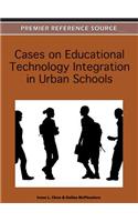 Cases on Educational Technology Integration in Urban Schools