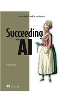 Succeeding with AI: How to Make AI Work for Your Business