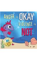 Anger is OKAY Violence is NOT
