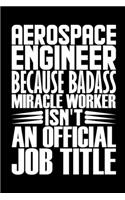 Aerospace Engineer Because Badass Miracle Worker Isn't An Official Job Title