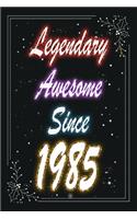 Legendary Awesome Since 1985 Notebook Birthday Gift