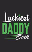 Luckiest daddy ever: A beautiful Daughter journal and Perfect gift journal for your daughter from dad, step dad, mom and step mom with 6x9 sizes 120 pages