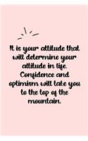 It is your attitude that will determine your altitude in life. Confidence and optimism will take you to the top of the mountain. Dot Grid Bullet Journal: A minimalistic dotted bullet Bullet Journal / Notebook /Journal /planner/ dairy/ calligraphy Book / l
