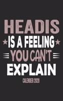 Headis Is A Feeling You Can't Explain Calender 2020