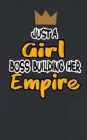 Just A Girl Boss Building Her Empire Notebooks Gift Motivational Self-Help size 6 x 9 inches 120 pages
