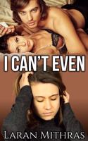 I Can't Even