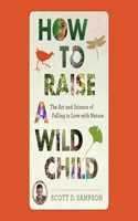 How to Raise a Wild Child