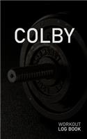 Colby: Blank Daily Workout Log Book - Track Exercise Type, Sets, Reps, Weight, Cardio, Calories, Distance & Time - Space to Record Stretches, Warmup, Coold