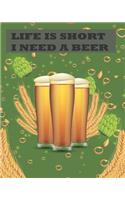 Life is Short I Need a Beer: Professional IBU Chart Track and Record Ratings Taste Craft Tasting Logbook Festival Diary for Notes for Traveling, Ordering Lover Alcohol for Men