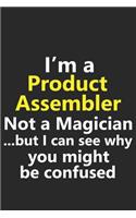 I'm a Product Assembler Not A Magician But I Can See Why You Might Be Confused: Funny Job Career Notebook Journal Lined Wide Ruled Paper Stylish Diary Planner 6x9 Inches 120 Pages Gift