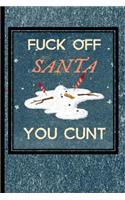 Fuck Off Santa You Cunt