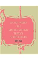 I'm Not Weird I Am Limited Edition There's a Difference: 2020 diary, journal for women journal for men, writing journal, diarys for kids