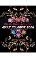 Black Background Mandalas Adult Coloring Book: Coloring Book for Adults: + 50 Mandala Adult Coloring Book 100 Black & White Mandala Page: Relaxation, Focusing, Meditation and Stress Relief