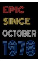 Epic Since October 1978 Notebook Birthday Gift For Women/Men/Boss/Coworkers/Colleagues/Students/Friends.