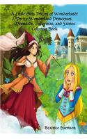 Little Girls Dream of Wonderland! Pretty Wonderland Princesses, Mermaids, Ballerinas, and Fairies Coloring Book: For Girls Ages 4 Years Old and up (Book Edition:2)