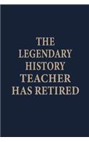 The Legendary history teacher has retired