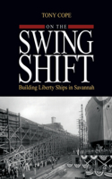 On the Swing Shift: Building Liberty Ships in Savannah