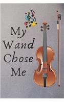 My Wand Chose Me: Violin music lover, violinist Journal Notebook, Blank Lined Ruled pages, Writing Book,