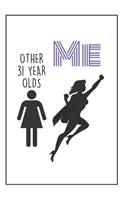 Funny Birthday Superheroe Notebook: 31st Birthday Gifts For Her. Blank Lined Journal. Original And Funny Present For Any 31 Year Old Women.