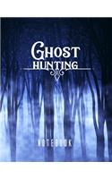 Ghost Hunting Notebook: Journal for Tracking Hauntings and Paranormal Encounters Made for Ghost Hunting Equipment Kit
