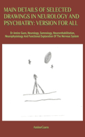 Main Details of Selected Drawings in Neurology and Psychiatry: VERSION FOR ALL: Dr Amine Guen, Neurology, Somnology, Neurorehabilitation, Neurophysiology And Functional Exploration Of The Nervous System