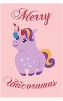 Merry Unicornmas: Funny Christmas gift notebook for unicorn fans, lovers, addicts, especially women and girls.