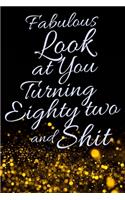 Fabulous Look at You Turning Eighty Two and Shit