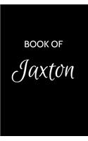 Jaxton Journal Notebook: A Gratitude Journal Notebook for Men Boys Fathers and Sons with the name Jaxton - Handsome Elegant Bold & Personalized - An Appreciation Gift - 120 