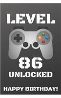 Level 86 Unlocked Happy Birthday!: Gamer Notebook / Journal / Diary / Achievement / Card / Appreciation Gift (6 x 9 - 110 Blank Lined Pages)