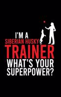 I'm a Siberian Husky Trainer What's Your Superpower?