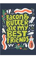 Bacon & Butter Are My Best Friends: Funny Blank Recipes Journal Book For Food Lovers - 7"x10"