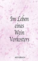 Im Leben eines Wein Verkosters Notizbuch: Bestens als Journal Notizheft Ausrüstung für jeden Weinverkoster und Sammler mit Weinkeller