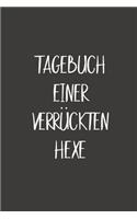 Tagebuch einer verru&#776;ckten Hexe: Bestens als Notizbuch zum festhalten von Notizen rund um die schwarze Magie