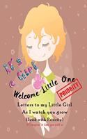 Welcome little one, Letters to my little Girl as I Watch you grow (Send with Priority): Keepsake Baby Shower Gift book for a new baby - Capture every miracle and milestone - Memory book to Dear daughter from Mama & Papa - Beautiful Girl