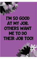 I'm So Good At My Job, Others Want Me To Do Their Job Too!