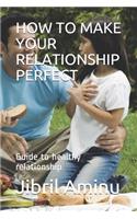 How to Make Your Relationship Perfect