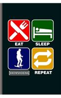 Eat Sleep Snowshoeing