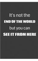 It's Not the End of the World, but You Can See it From Here