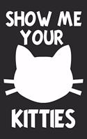 Show Me Your Kitties: Cat Notebook Blank Dot Grid Cats Journal dotted with dots 6x9 120 Pages Checklist Record Book Cat Lovers Take Notes Gift Kitty Kitten Love Planner P