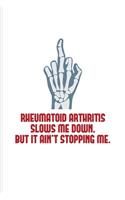 Reumatoid Arthritis Slows Me Down But It Ain't Stopping Me