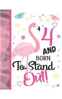 4 And Born To Stand Out: Pink Flamingo Sketchbook Gift For Girls Age 4 Years Old - Tropical Bird Sketchpad Activity Book For Kids To Draw Art And Sketch In