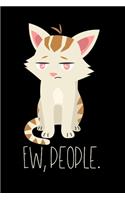 Ew, People.: 120 Pages I 6x9 I Weekly Planner With Notices I Funny Cat Mom & Kitty Lover Gifts