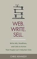 Web. Write. Sell.: Write Ads, Headlines, and Calls to Action That People Can't Help But Click