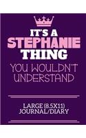 It's A Stephanie Thing You Wouldn't Understand Large (8.5x11) Journal/Diary