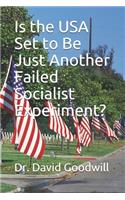 Is the USA Set to Be Just Another Failed Socialist Experiment?